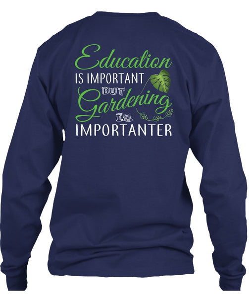 Education Is Important But Gardening Is Importanter T Shirt, I Love Gardening T Shirt