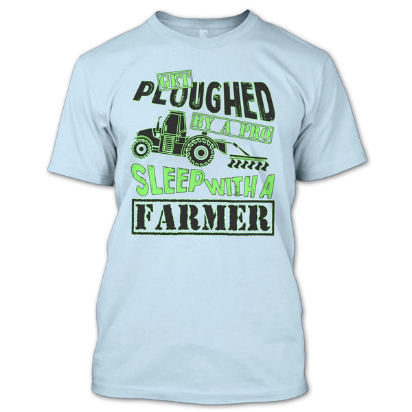 Get Ploughed By A Pro T Shirt, Coolest Farmer T Shirt