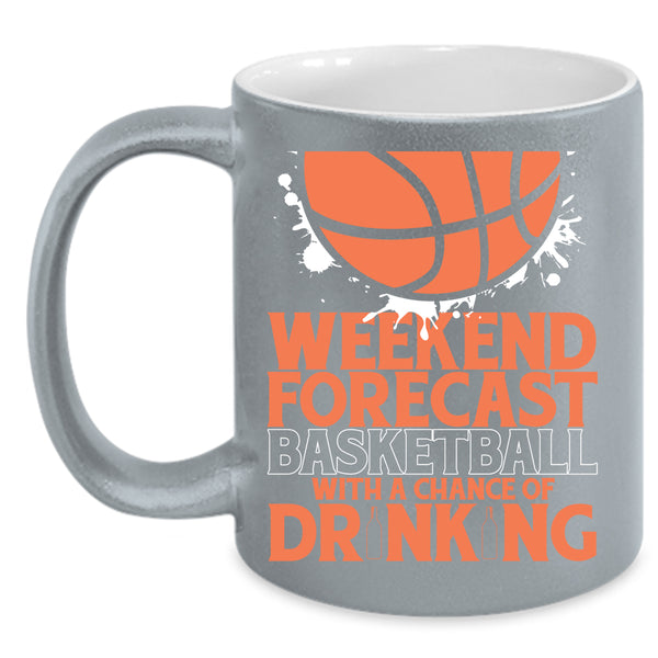Weekend Forecast Basketball Coffee Mug, With A Chance Of Drinking Coffee Cup