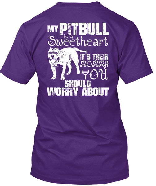My Pit Bull Is Sweetheart T Shirt, It's Their Momma You T Shirt