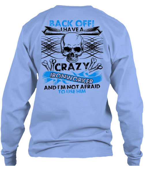 I Have A Crazy Ironworker T Shirt, I Love Ironworker T Shirt
