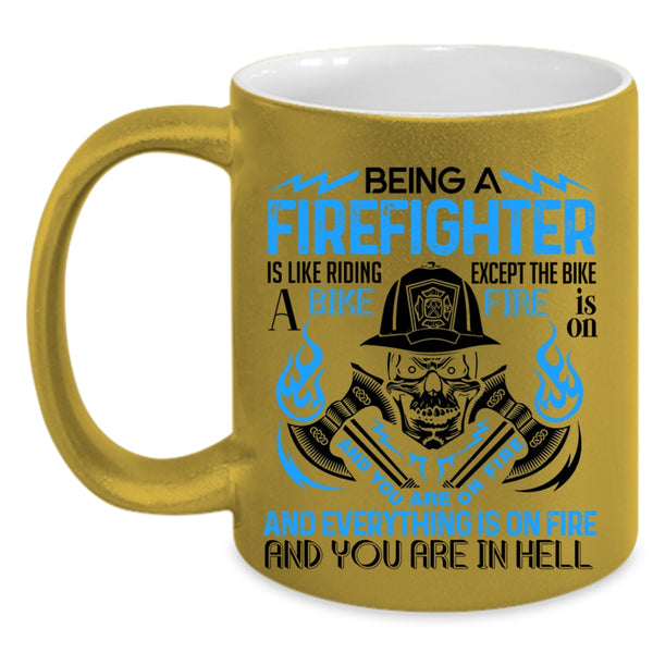 Best Firefighter Coffee Mug, Being A Firefighter Accent Mug