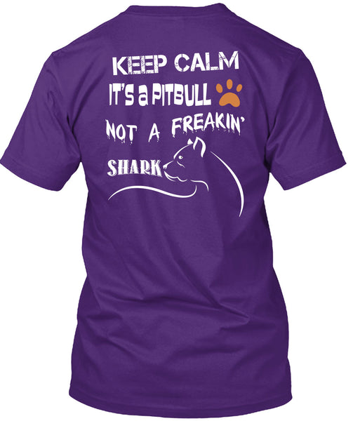 Keep Calm It's A Pit Bull Not A Freaking Shark T Shirt, I Love My Dog T Shirt