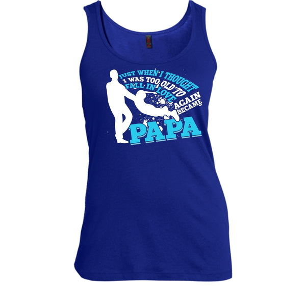 I Was Too Old To Fall In Love Again T Shirt, Became Papa T Shirt, Cool T Shirt