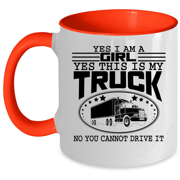 Yes This Is My Truck Coffee Mug, Yes I Am A Girl Accent Mug
