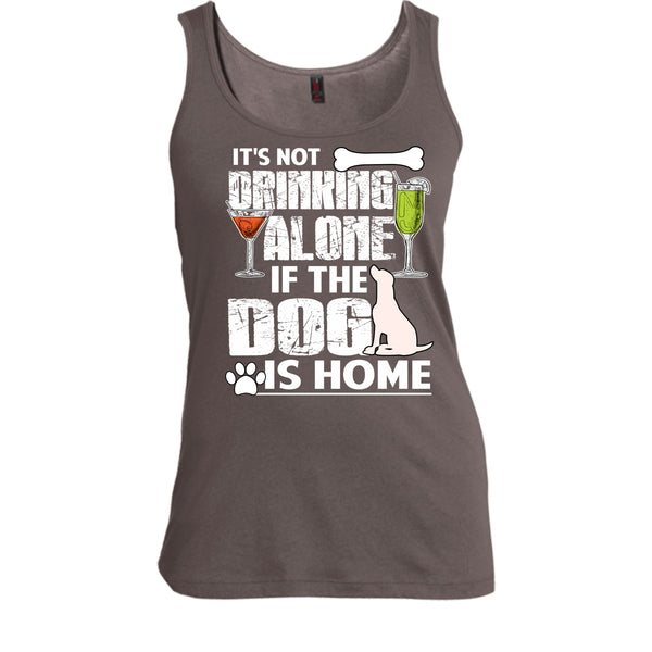 It's Not Drinking Alone T Shirt, If The Dog Is Home T Shirt, Cool T Shirt