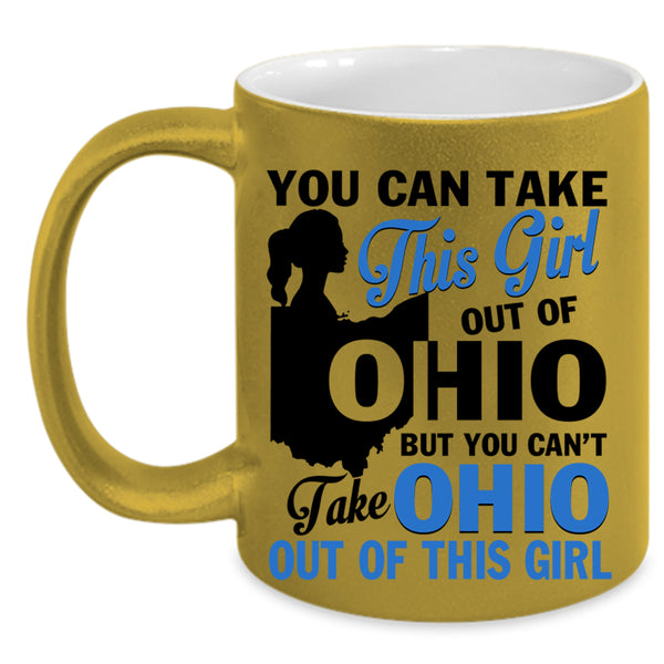 Cool Girls Coffee Mug, You Can't Take Ohio Out Of This Girl Accent Mug