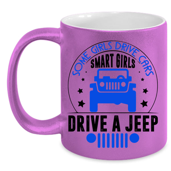 Smart Girls Drive A Jeep Coffee Mug, Some Girls Drive Cars Accent Mug