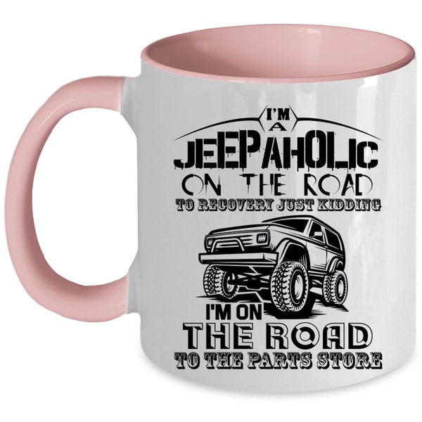 Gift For Jeepaholic Coffee Mug, I'm A Jeepaholic On The Road Accent Mug