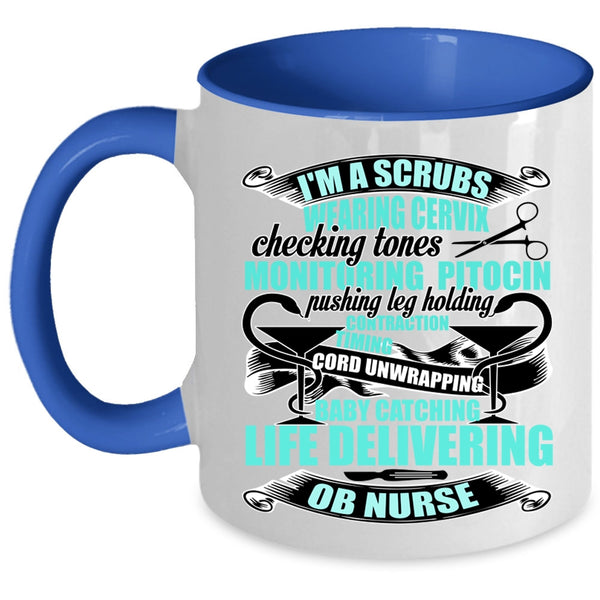 OB Nurse Coffee Mug, I'm A Scrubs Wearing Accent Mug