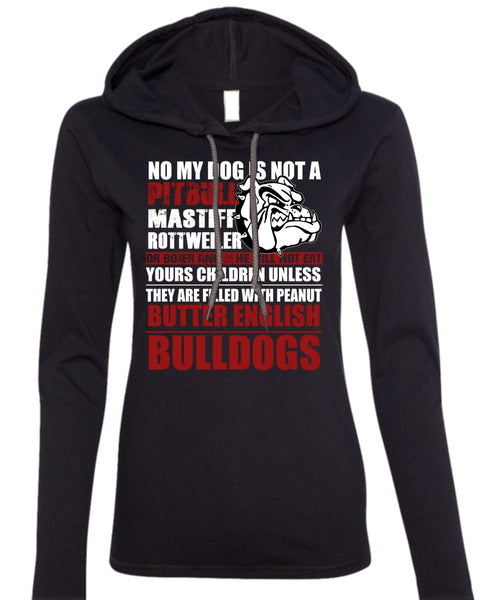 No My Dog Is Not A Pit Bull T Shirt, English Bulldogs T Shirt (Anvil Ladies Ringspun Hooded)