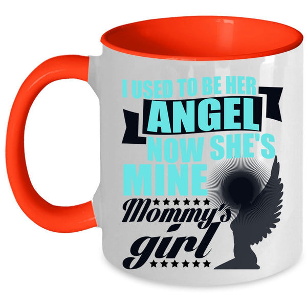 Mommy's Girl Coffee Mug, I used To Be Her Angel Accent Mug