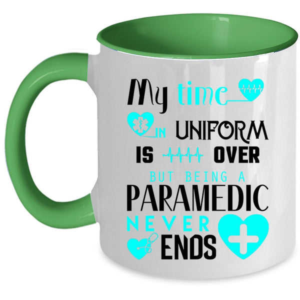 Being A Paramedic Never Ends Coffee Mug, My Time In Uniform Is Over Accent Mug