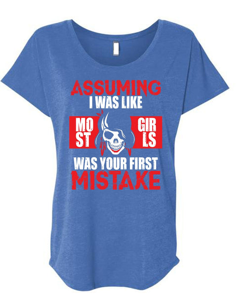 I Was Like Most Girls Was Your First Mistake T Shirt, Being A Biker T Shirt, Cool Shirt (Ladies' Triblend Dolman Sleeve)