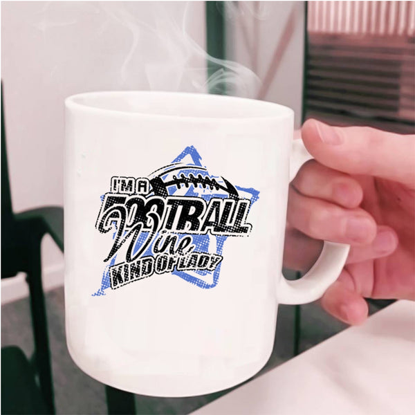 Cool Girls Coffee Mug, I'm A Football Wine Kind Of Lady Cup