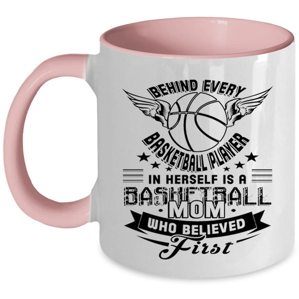 Basketball Mom Coffee Mug, Behind Every Basketball Player In Herself Accent Mug