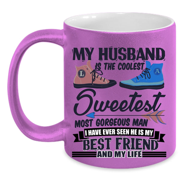 My Best Friend And My Life Coffee Mug, My Husband Is The Coolest Man Accent Mug