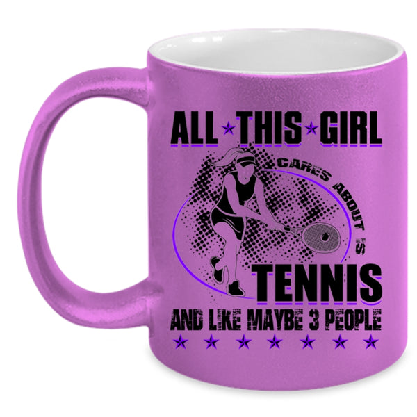 Cool Tennis Coffee Mug, All This Girl Cares About Is Tennis Accent Mug