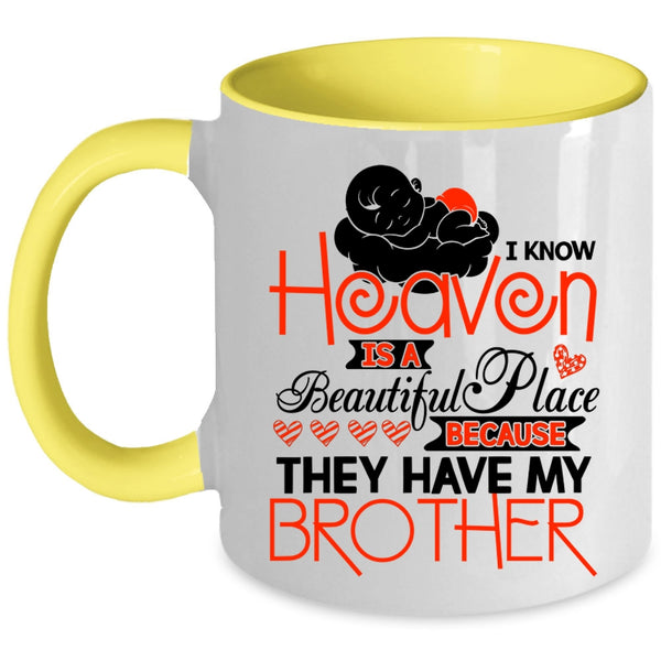 They Have My Brother Coffee Mug, I Know Heaven Is A Beautiful Place Accent Mug