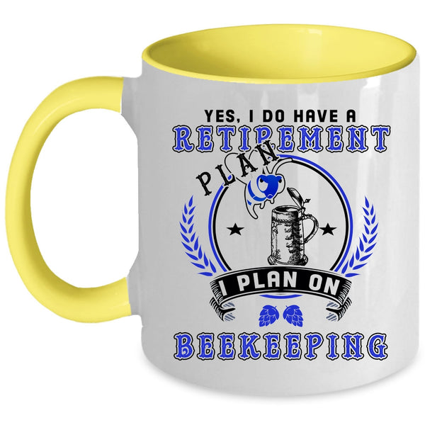 I Plan On Beekeepping Coffee Mug, I Do Have A Retirement Plan Accent Mug