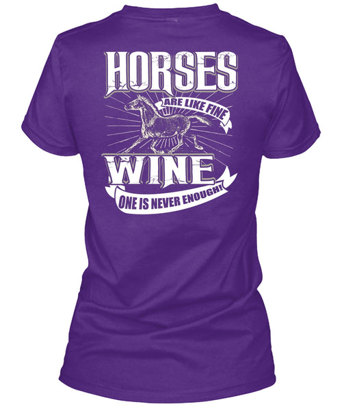 Horses Are Like Fine Wine T Shirt, Being An Equestrian T Shirt