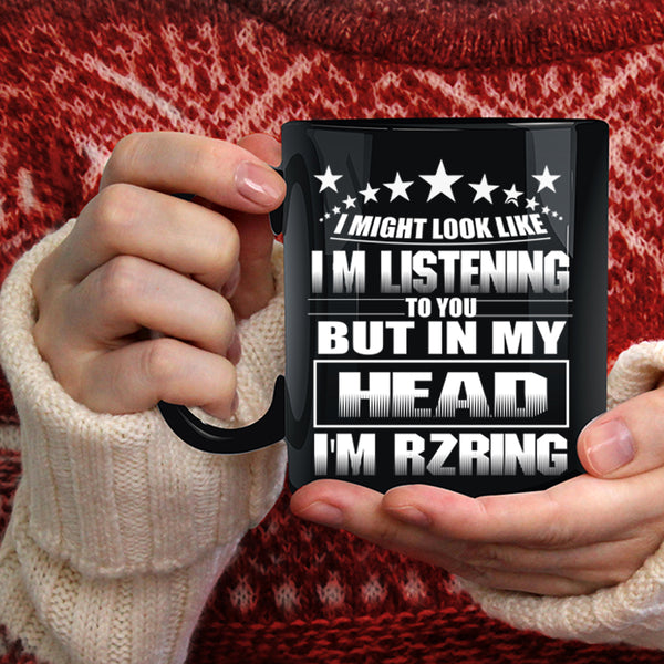 In My Head I'm Rzring Coffee Mug, Outdoor Coffee Cup
