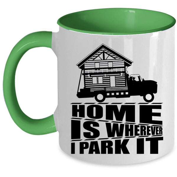 I Love My Home Coffee Mug, Home Is Whereever I Park It Accent Mug
