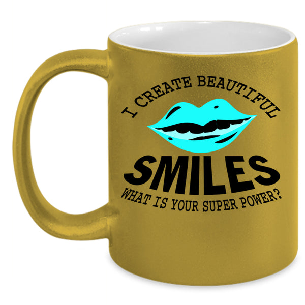 Funny Dentist Coffee Mug, I Create Beautiful Smiles Accent Mug