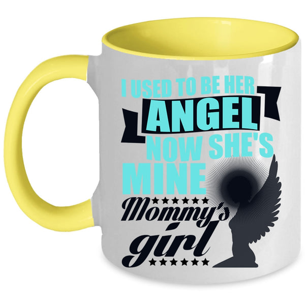 Mommy's Girl Coffee Mug, I used To Be Her Angel Accent Mug