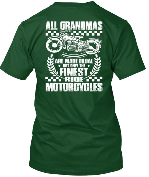 Finest Ride Motorcycles T Shirt, All Grandmas Are Made Equal T Shirt