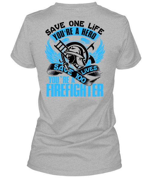 You're A Firefighter T Shirt, Being A Firefighter T Shirt