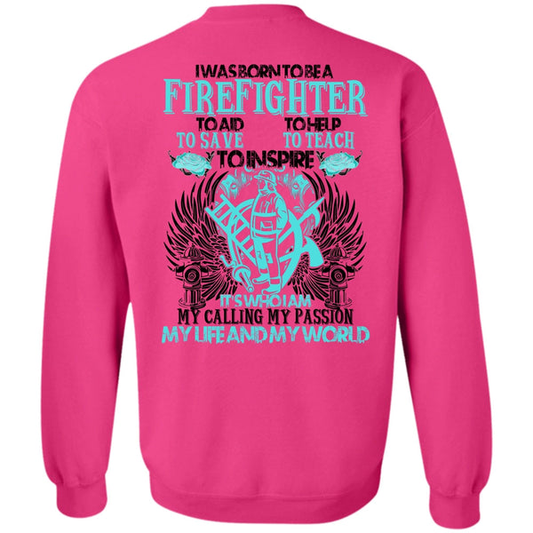I Love Firefighter T Shirt, I Was Born To Be A Firefighter Sweatshirt