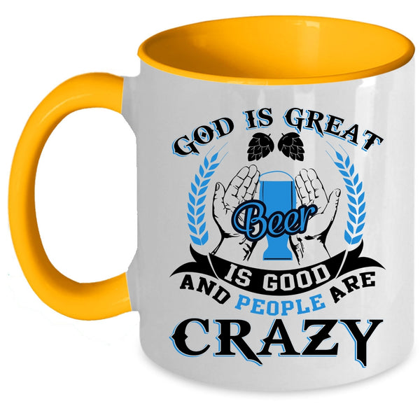 People Are carzy Coffee Mug, God Is Great Beer Is Good Accent Mug