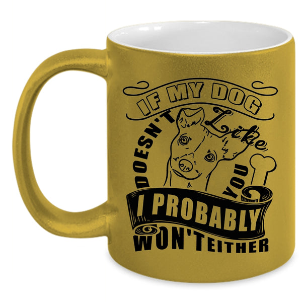 I Probably Won't Either Coffee Mug, My Dog Doesn't Like You Accent Mug
