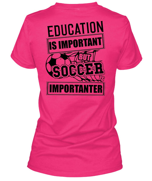 Education Is Important T Shirt, I Love Soccer T Shirt