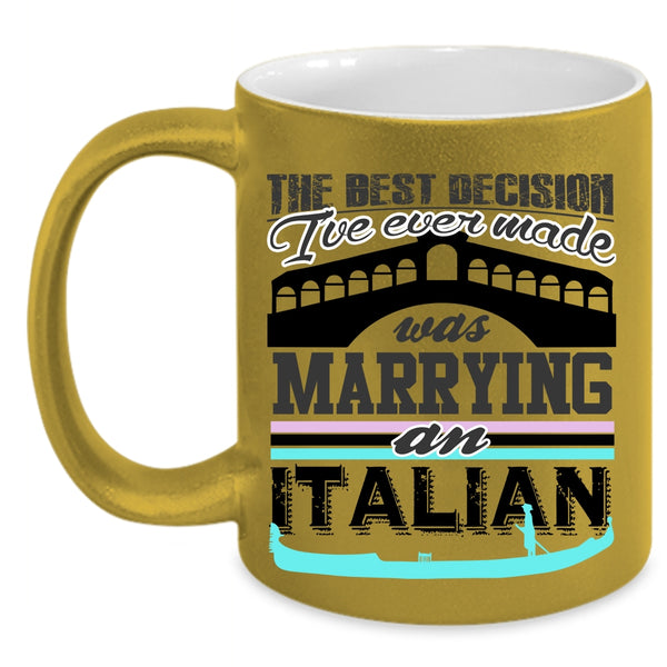 Love Coffee Mug, I've Ever Made Was Marrying An Italian Accent Mug