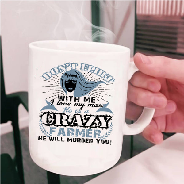 He Is A Crazy Farmer Coffee Mug, I Love My Man Cup