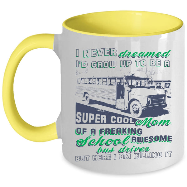 Mama Coffee Mug, I'd Grow Up To Be A Mom Of A School Bus Driver Accent Mug