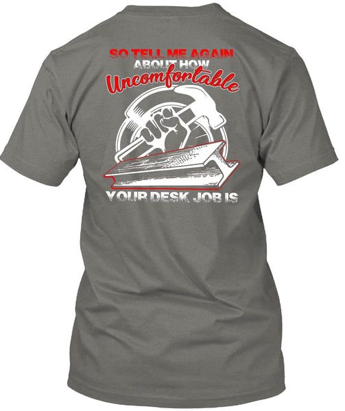 Uncomfortable Your Desk Job Is T Shirt, Being An Ironworker T Shirt
