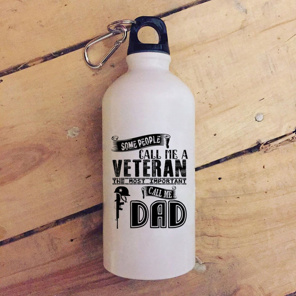 Call Me A Veteran 20 oz Stainless Steel Bottle,The Most Important Call Me Dad Outdoor Sports Water Bottle