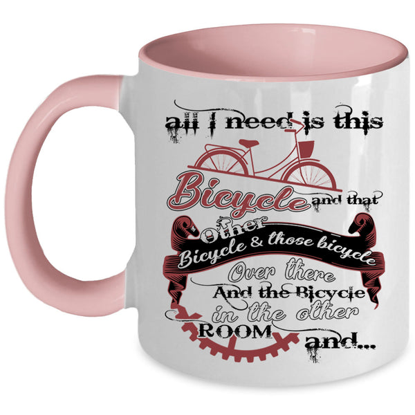 That Other Bicycle And Those Bicycle Coffee Mug, All I Need Is This Bicycle Accent Mug