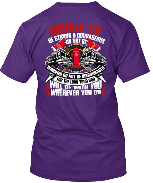 Strong And Courageous Do Not Be T Shirt, Being A Firefighter T Shirt