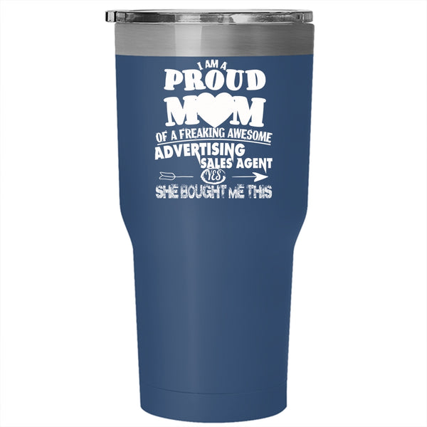 I Am A Proud Mom Of An Advertising Sales Agent Tumbler 30 oz Stainless Steel, Funny Travel Mug