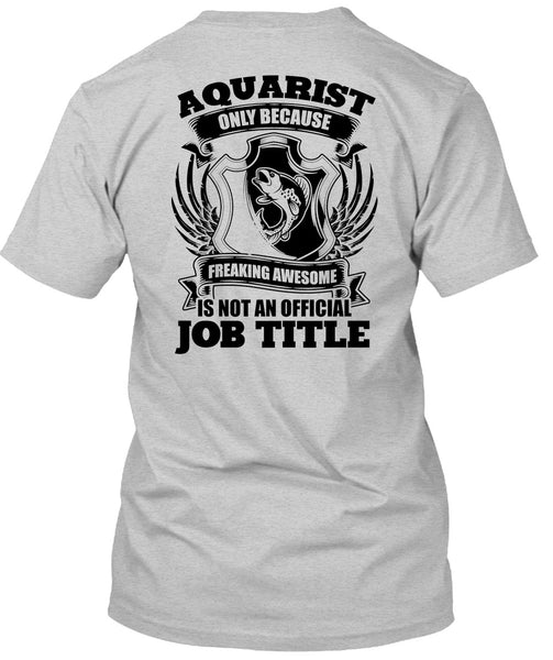 Aquarist Only T Shirt, I Love Aquarist T Shirt