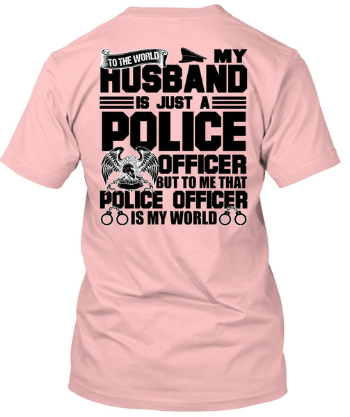 My Husband Is Just A Police Officer T Shirt, I Love Police T Shirt
