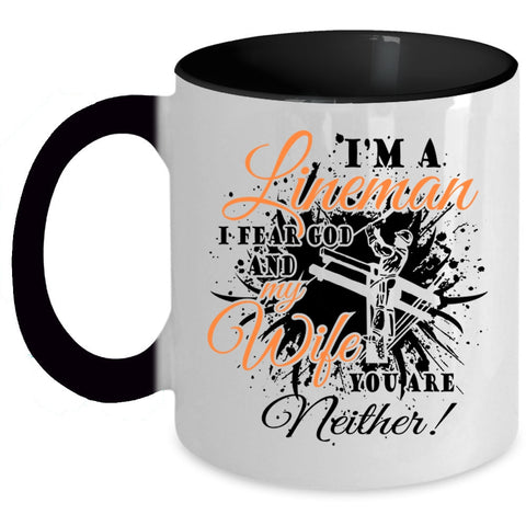 I Fear God And My Wife Coffee Mug, I'm A Lineman Accent Mug