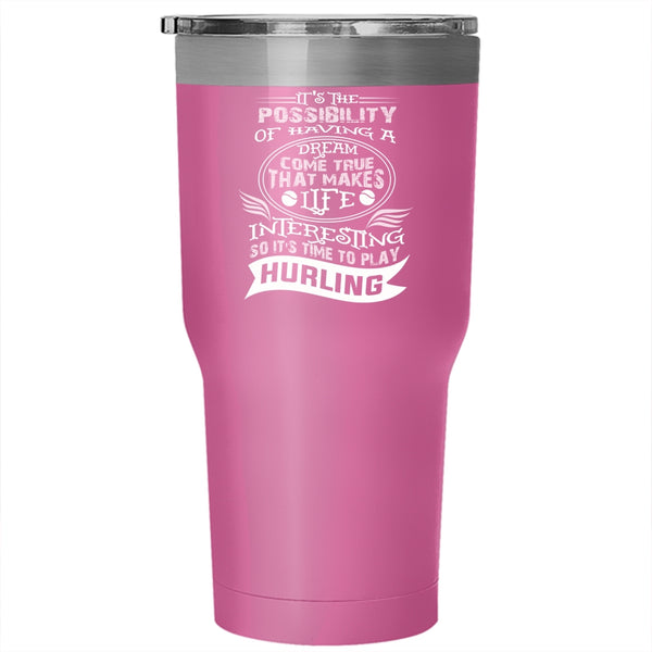Life Interesting So It's Time To Play Hurling Tumbler 30 oz Stainless Steel, Funny Travel Mug