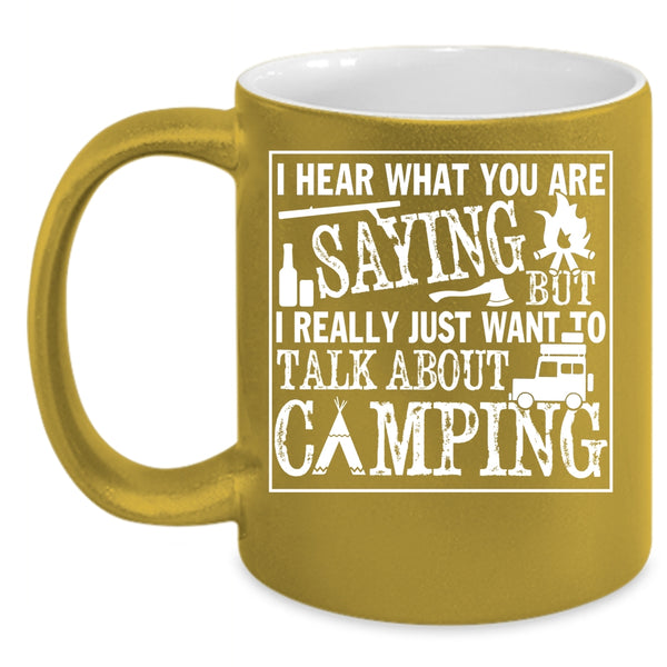 I Really Just Want To Talk About Camping Coffee Mug, Outdoor Coffee Cup