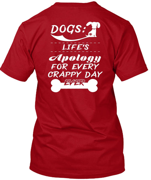 Dogs Life's Apology For Every Crappy Day Ever T Shirt, I Love Dogs T Shirt