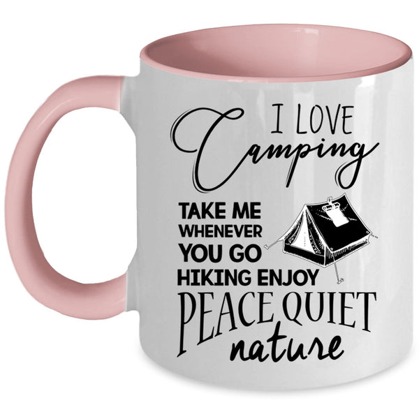You Go Hiking Enjoy Peace Quiet Nature Coffee Mug, I Love Camping Accent Mug